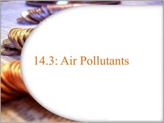 14.3: Air Pollutants
 