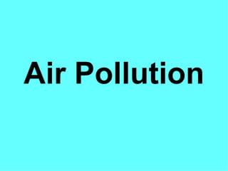 Air Pollution
 