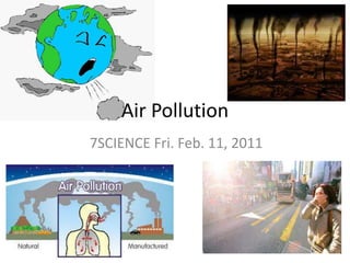 Air Pollution 7SCIENCE Fri. Feb. 11, 2011 