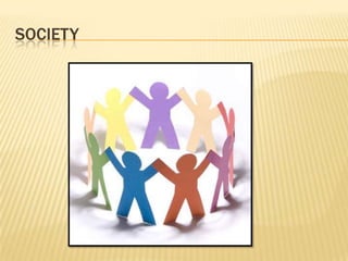 SOCIETY
 
