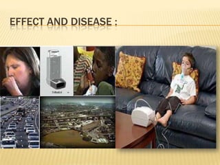 EFFECT AND DISEASE :
 
