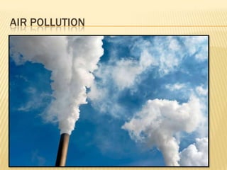 AIR POLLUTION
 