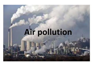 Air pollution

 