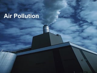 Air Pollution 
 