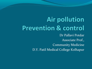 Dr Pallavi Potdar
Associate Prof.,
Community Medicine
D.Y. Patil Medical College Kolhapur
 
