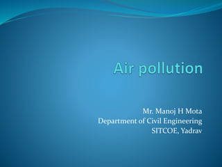 Mr. Manoj H Mota
Department of Civil Engineering
SITCOE, Yadrav
 