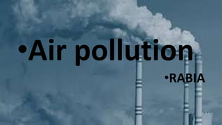 •Air pollution
•RABIA
 