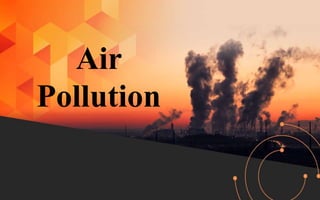 Air
Pollution
 
