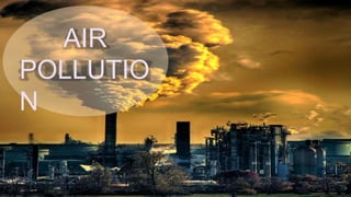 AIR
POLLUTIO
N
 
