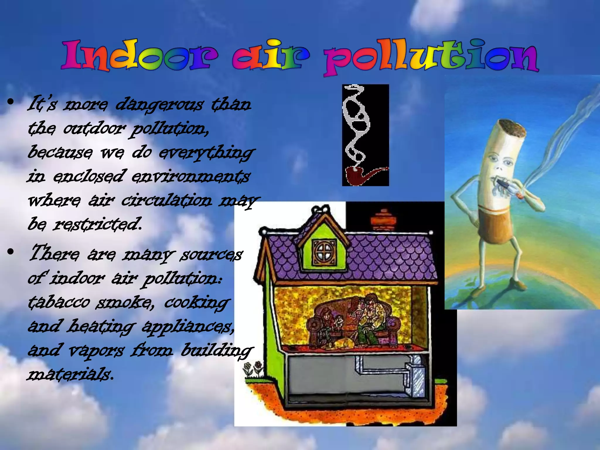 Prevention-Air pollution prevention efforts of companies have generally focused on  waste reduction, reuse and recycling. -So to solve these problems and to get over them we can change our lifestyles.-If we do these simple things we could have a better world and we could live in a better way.        =)