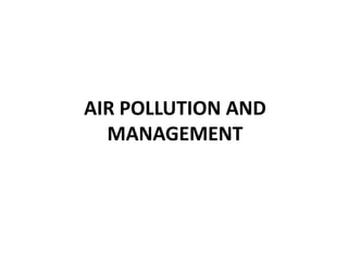 AIR POLLUTION AND
MANAGEMENT
 