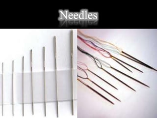 Needles
 