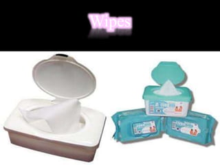 Wipes
 