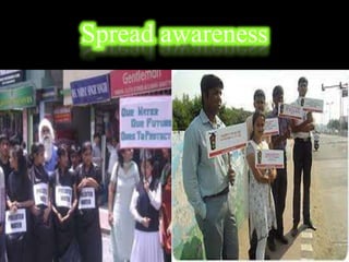 Spread awareness
 