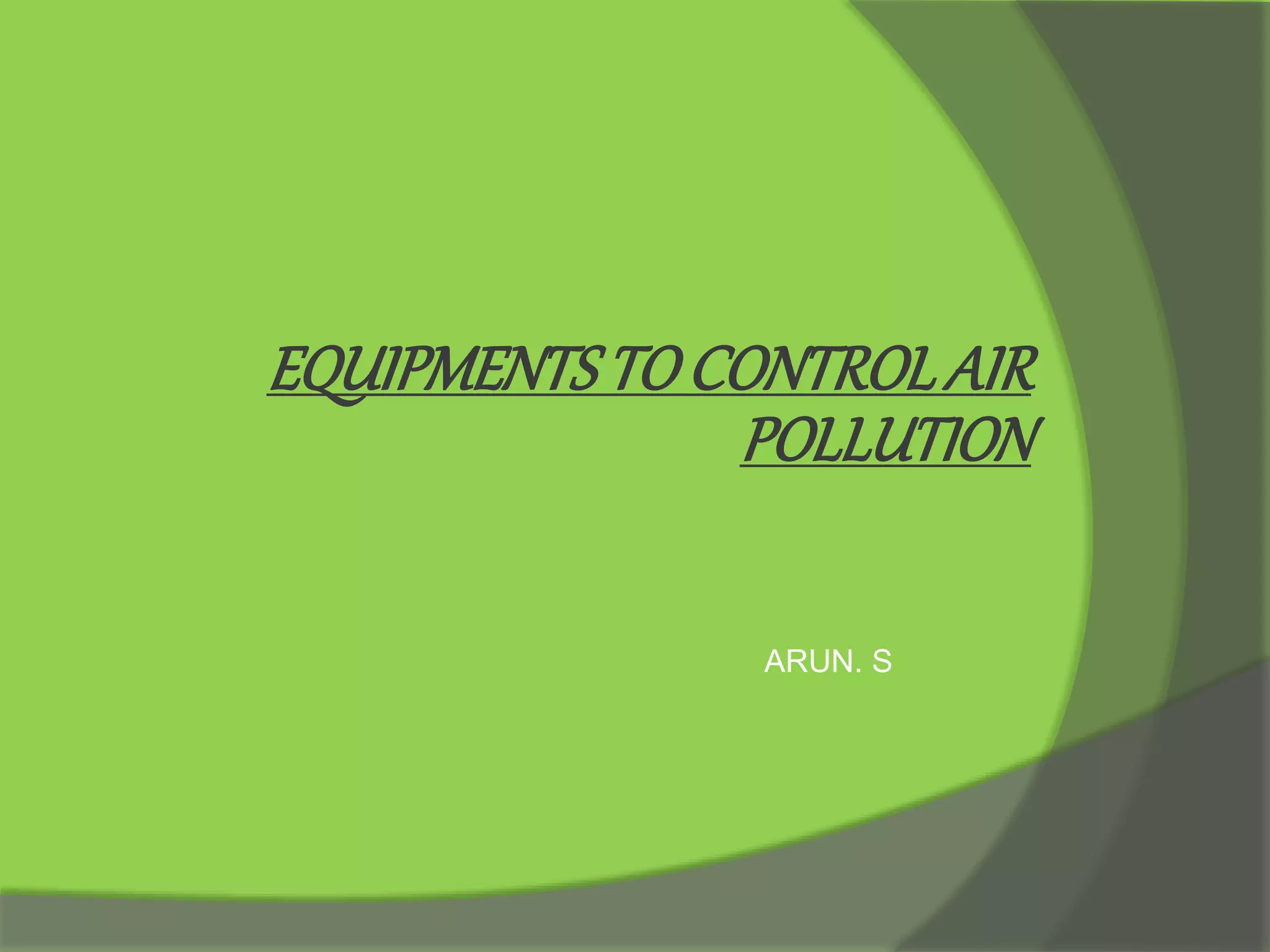 EQUIPMENTS TO CONTROL AIR POLLUTION | PPTX