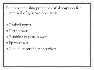 Gaseous pollutants        Adsorbents used in solid form
SO2                       Pulverized limestone or
                ...