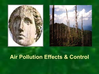 Air Pollution Effects & Control
 
