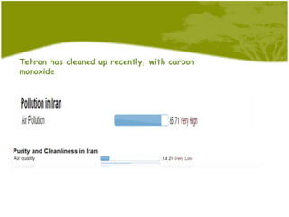 Tehran has cleaned up recently, with carbon
monoxide
 