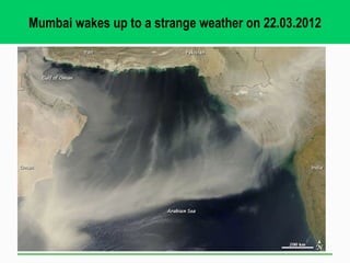 Mumbai wakes up to a strange weather on 22.03.2012
 