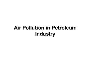 Air Pollution in Petroleum Industry 