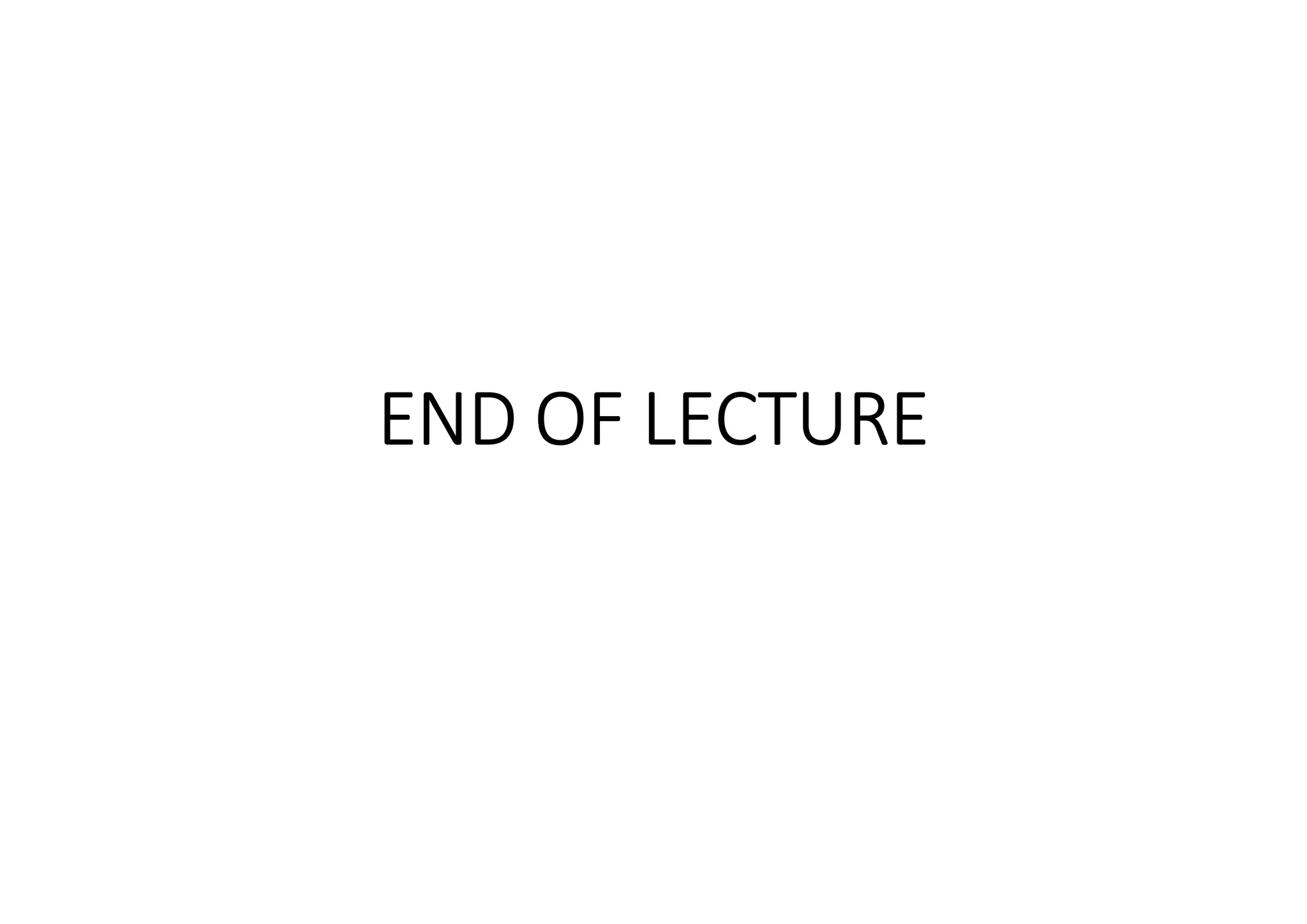 END OF LECTURE
 