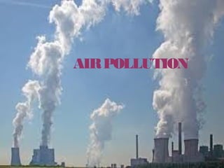 AIR POLLUTION 
 
