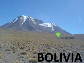 you come here




BOLIVIA
 