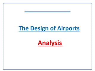The Design of Airports
Analysis
 