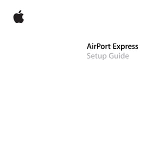 AirPort Express
Setup Guide
 