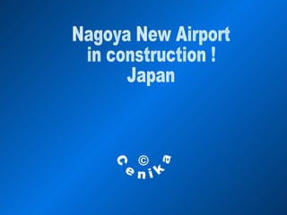 Nagoya New Airport in construction ! Japan © Cenika 
