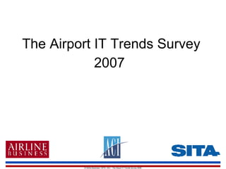 The Airport IT Trends Survey 2007   