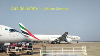 Airside Safety – William Mwanza
 