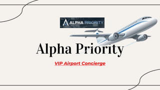 Alpha Priority
VIP Airport Concierge
 