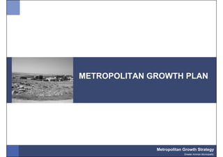 METROPOLITAN GROWTH PLAN




              Metropolitan Growth Strategy
                           Greater Amman Municipality
 