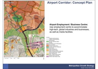 Airport Corridor: Concept Plan




 Airport Employment / Business Centre:
 new employment centre to accommodate
 high-tech, global industries and businesses,
 as well as media facilities




                      Metropolitan Growth Strategy
                                   Greater Amman Municipality
 