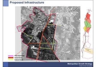 Proposed Infrastructure




   Urban Expressway
   Arterial Roads
   Collector Roads


                          Metropolitan Growth Strategy
                                       Greater Amman Municipality
 