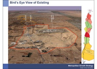 Bird’s Eye View of Existing




                                               V
                              Metropolitan Growth Strategy
                                           Greater Amman Municipality
 