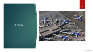 Apron
Airport Elements
16
 