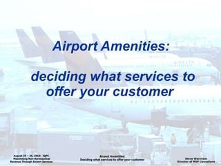 Airport Amenities:  deciding what services to offer your customer   