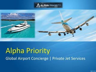 Alpha Priority
Global Airport Concierge | Private Jet Services
 