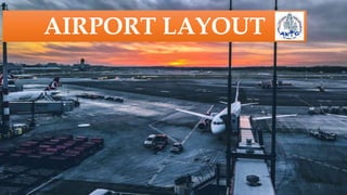 Airport Layout 1
AIRPORT LAYOUT
 