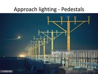Approach lighting - Pedestals
 