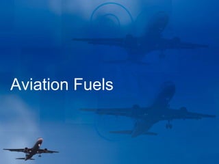 Aviation Fuels
 