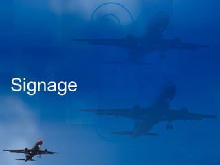 Signage
 