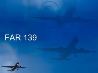 FAR 139
 