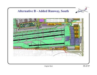 Alternative B - Added Runway, South




                  Virginia Tech       35 of 47
 