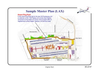 Sample Master Plan (LAX)




            Virginia Tech   40 of 47
 