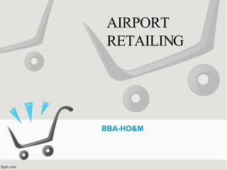 BBA-HO&M
AIRPORT
RETAILING
 