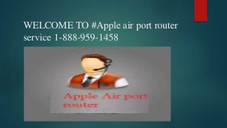 WELCOME TO #Apple air port router
service 1-888-959-1458
 