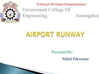 “In Pursuit Of Global Competitiveness”

Government College Of
Engineering,                      Aurangabad




                Presented By-
                        Nikhil Pakwanne


                                              1
 
